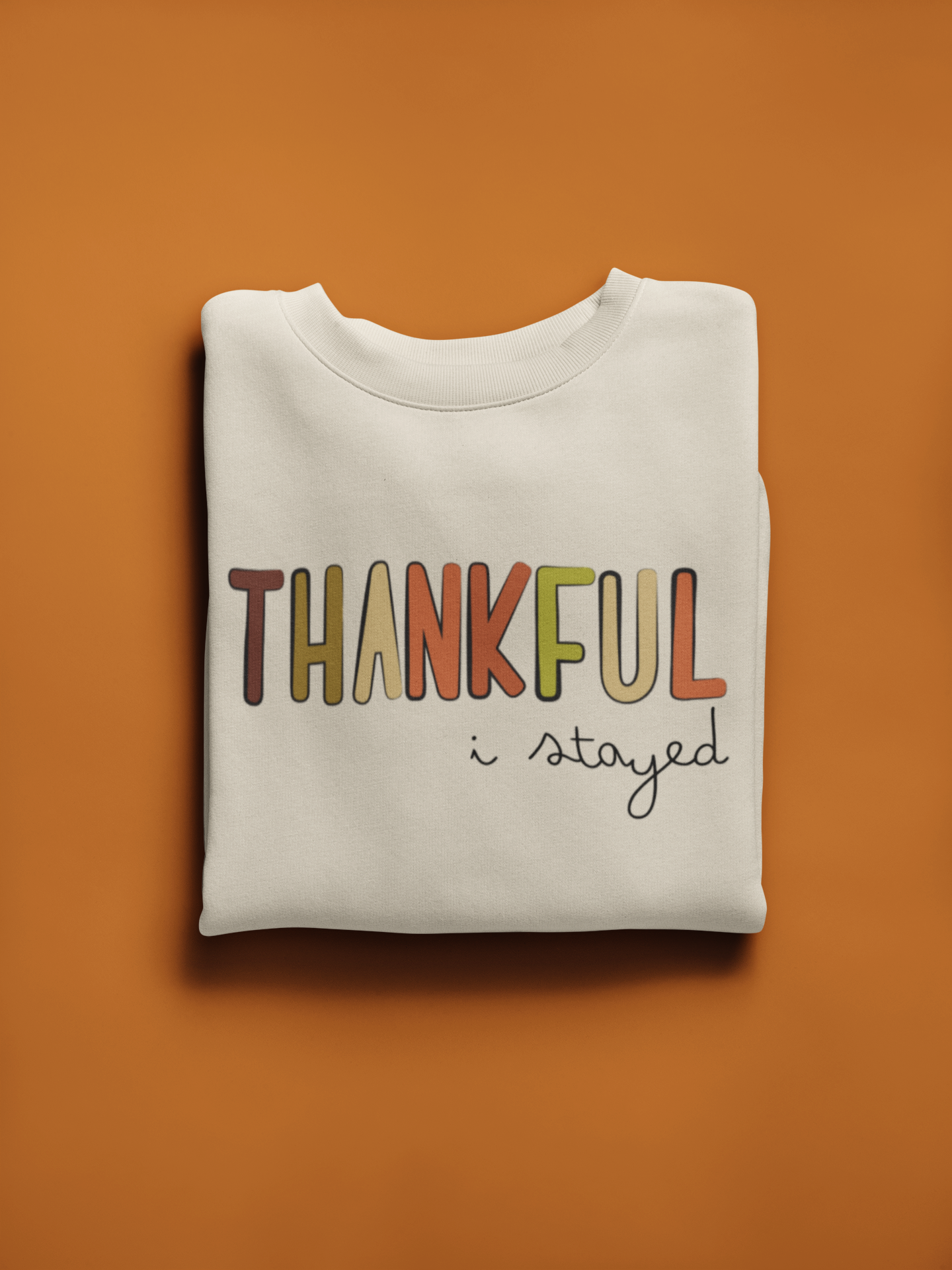 Thankful I Stayed Sweatshirt
