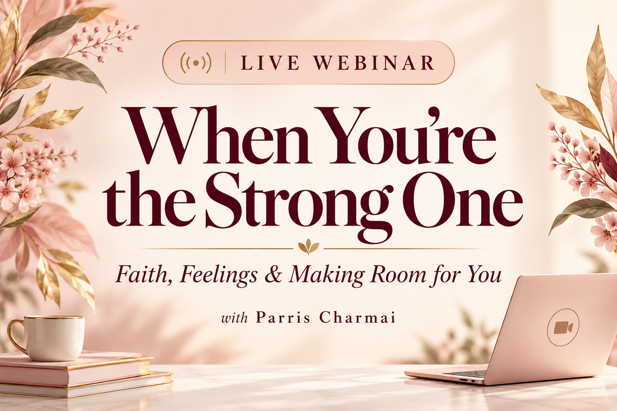 When You’re the Strong One - Faith, Feelings & Making Room for You - WEBINAR