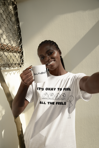 ITS OKAY TO FEEL ALL THE FEELS SHIRT - ADULT